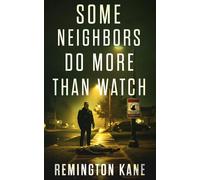 SOME NEIGHBORS DO MORE THAN WATCH (Bad Intentions)