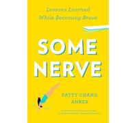 Some Nerve: Lessons Learned While Becoming Brave