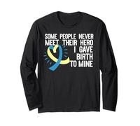 Some Never Meet Hero I GAVE Birth to Mine Down Syndrome Meme Long Sleeve T-Shirt