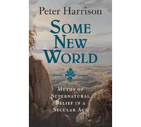 Some New World: Myths of Supernatural Belief in a Secular Age