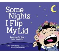 Some Nights I Flip My Lid: Learning to Be a Calm, Cool Kid