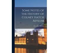 Some Notes of the History of Colney Hatch Asylum