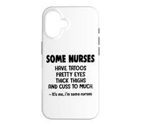 Some Nurses Have Tattoos Pretty Eyes Thick Thighs Funny Case for iPhone 16