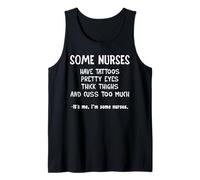 Some Nurses Have Tattoos Pretty Eyes Think Things Tank Top