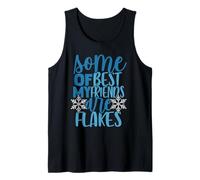 Some of My Best Friends are Snowflakes Winter Cold Weather Tank Top