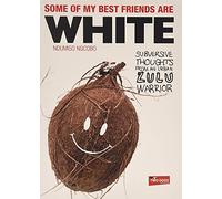 Some of my best friends are white: Subversive Thoughts from an Urban Zulu Warrior