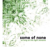 Some of None - As Long As the Light Remains
