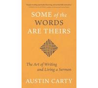Some of the Words Are Theirs : The Art of Writing and Living a Sermon