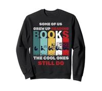 SOME OF US GREW UP READING BOOKS The. CooL ONES STILL DO Sweatshirt