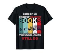SOME OF US GREW UP READING BOOKS The. CooL ONES STILL DO T-Shirt