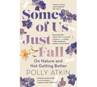 Some of Us Just Fall : On Nature and Not Getting Better