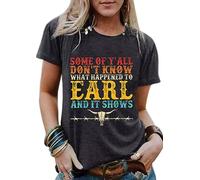 Some of Y'all Don't Know What Happened to Earl and It Shows Shirts Women Retro Steer Skull Western Rodeo Country Tshirt, Grey3, L