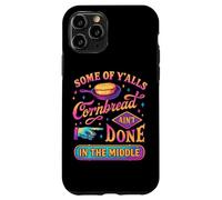 Some Of Y'alls Cornbread Ain't Done Funny Case for iPhone 11 Pro