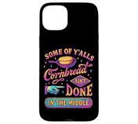 Some Of Y'alls Cornbread Ain't Done Funny Case for iPhone 15 Plus