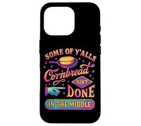 Some Of Y'alls Cornbread Ain't Done Funny Case for iPhone 16 Pro