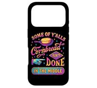 Some Of Y'alls Cornbread Ain't Done Funny Case for iPhone 17 Pro