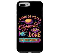 Some Of Y'alls Cornbread Ain't Done Funny Case for iPhone 7 Plus/8 Plus