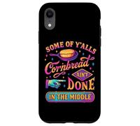 Some Of Y'alls Cornbread Ain't Done Funny Case for iPhone XR