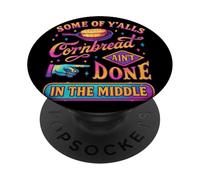 Some Of Y'alls Cornbread Ain't Done Funny PopSockets Adhesive PopGrip