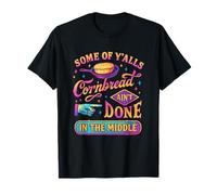 Some of Y'alls Cornbread Ain't Done Funny T-Shirt