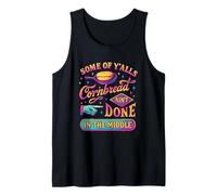 Some of Y'alls Cornbread Ain't Done Funny Tank Top
