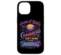 Some Of Y'All's Cornbread Ain't Done In The Middle Case for iPhone 14