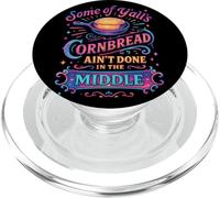 Some Of Y'All's Cornbread Ain't Done In The Middle PopSockets PopGrip for MagSafe