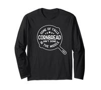 Some of Y'alls Cornbread Ain't Done in The Middle Southern Long Sleeve T-Shirt
