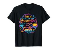 Some of Y'all's Cornbread Ain't Done in The Middle T-Shirt