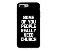 Some Of You People Really Need Church - Religious Catholic Case for iPhone 7 Plus/8 Plus
