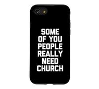 Some Of You People Really Need Church - Religious Catholic Case for iPhone SE (2020) / 7/8