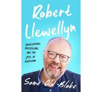 Some Old Bloke : Recollections, Obsessions and the Joys of Blokedom