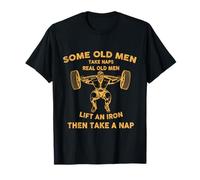 Some Old Men.. Real Old Men Lift an Iron, Then Take A Nap T-Shirt