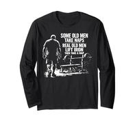 Some Old Men Take Naps Real Old Men Lift Iron Long Sleeve T-Shirt