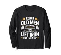 Some Old Men Take Naps Real Old Men Lift Iron Long Sleeve T-Shirt