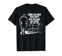 Some Old Men Take Naps Real Old Men Lift Iron T-Shirt