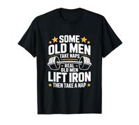 Some Old Men Take Naps Real Old Men Lift Iron T-Shirt