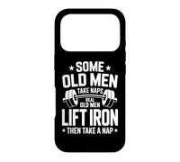 Some Old Men Take Naps Real Old Men Lift Iron Then Nap Case for iPhone 17 Pro