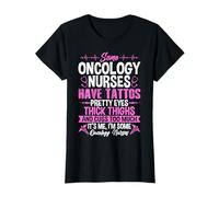 Some Oncology Nurses Have Tattoos Pretty Eyes Thick Thighs T-Shirt