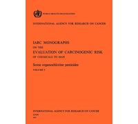 Some Organochlorine Pesticides. IARC Vol 5 (IARC Monographs on the Evaluation of the Carcinogenic Risk of Chemicals to Humans (Hardcover))