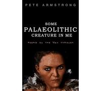 Some Palaeolithic creature in me: poems on the Way through