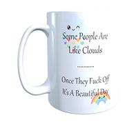 'Some People Are Like Clouds...Once They Fuck Off It's A Beautiful Day' 11oz Ceramic Dishwasher Safe Novelty Mugs for any occasion, Birthday, Christmas, Fathers Day / Mothers Day Present