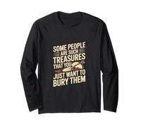 Some People are Such Treasures Funny Dark Humor Quote Long Sleeve T-Shirt