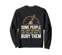 Some People Are Such Treasures... Funny Saying Sarcastic Sweatshirt