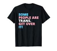 Some People are Trans Get Over It Shirt Transgender Pride T-Shirt