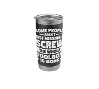 Some People Aren’t Just Missing Screw Whole Toolbox is Stainless Steel Insulated Tumbler