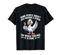 Some People aren't Just Missing A Screw Funny Goose T-Shirt