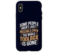 Some People Aren't Just Missing A Screw The Toolbox Is Gone Case for iPhone X/XS
