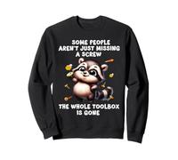 Some people aren't just missing screw the whole tool box is Sweatshirt