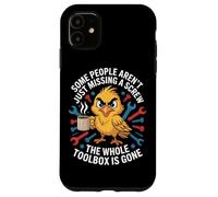 Some People Arent Missing A Screw Whole Toolbox Is Gone Case for iPhone 11
